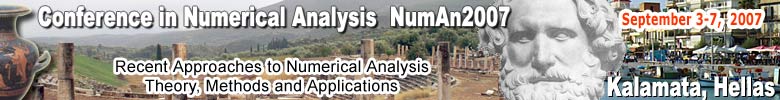 NumAn2007 Conference in Numerical Analysis - Kalamata, Hellas September 3-7, 2007
